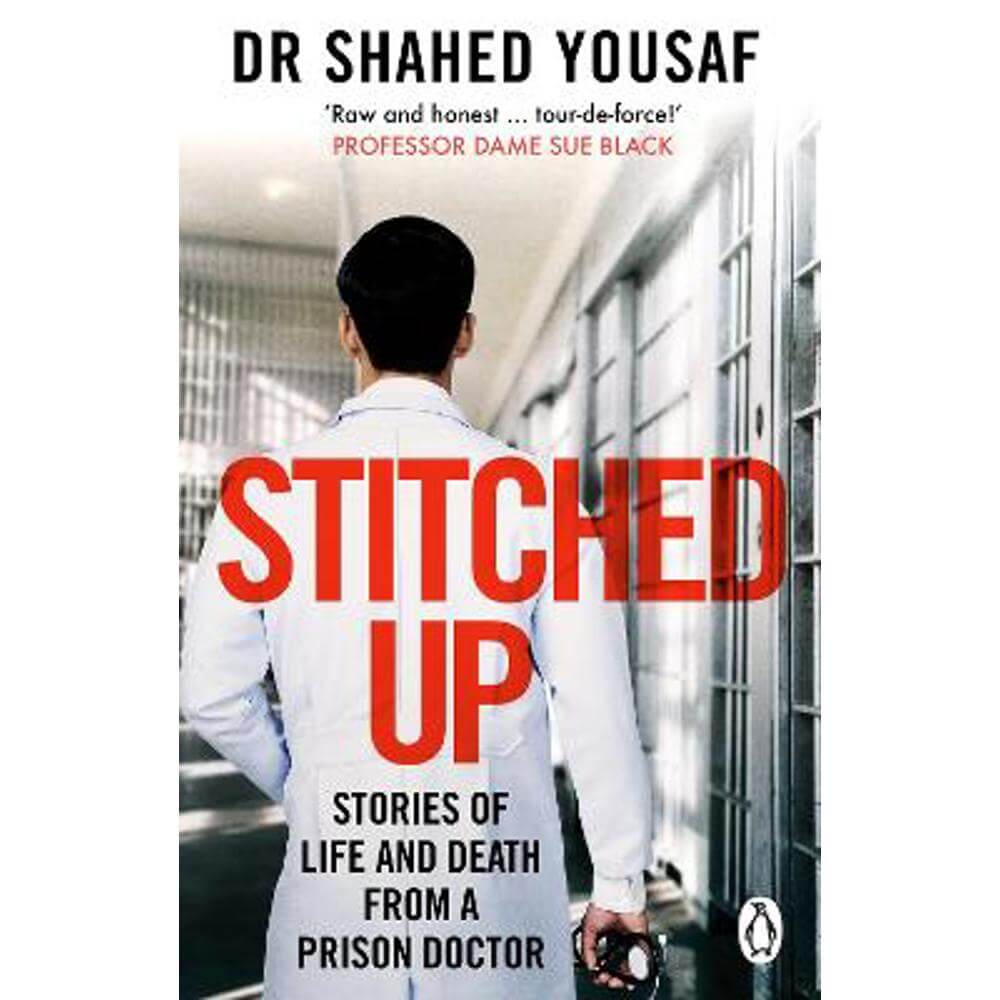 Stitched Up: Stories of life and death from a prison doctor (Paperback) - Dr Shahed Yousaf